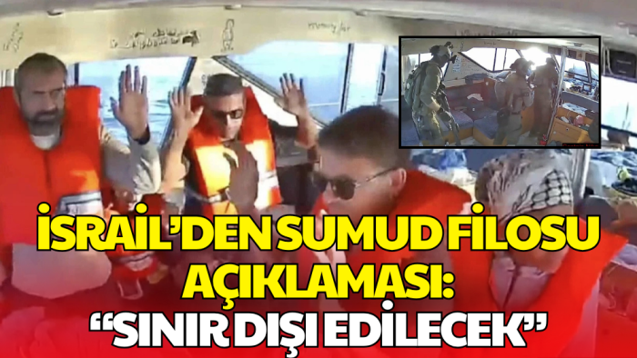 İsrail’den Sumud Filosu Aktivistleri Hakkında Dikkat Çeken Açıklama